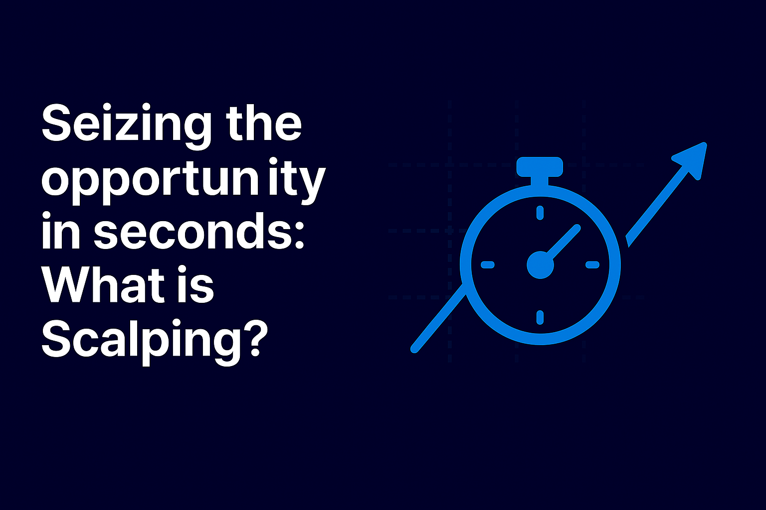 Seizing the opportunity in seconds: What is Scalping?
